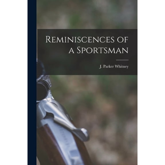 Reminiscences of a Sportsman, (Paperback)