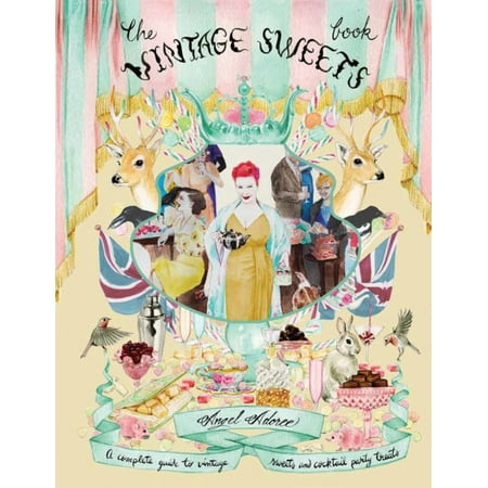 The Vintage Sweet Book : A Complete Guide to Vintage Sweets and Cocktail Party
