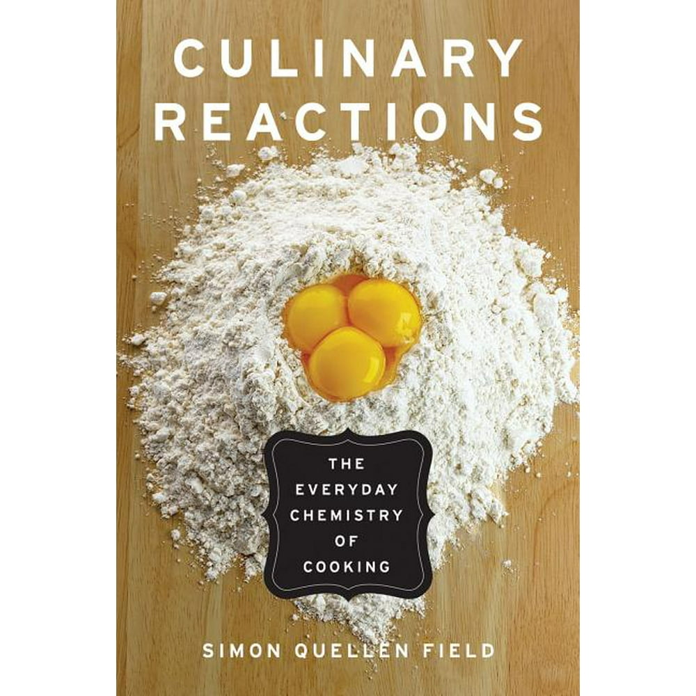 Culinary Reactions The Everyday Chemistry of Cooking (Paperback