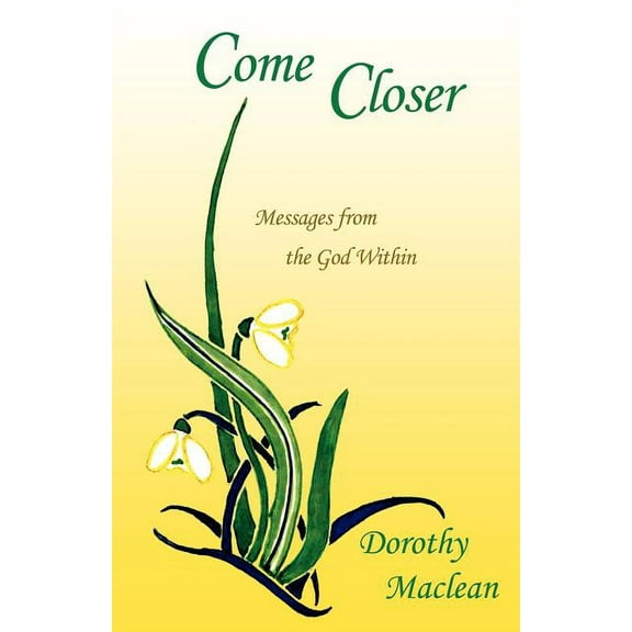 Come Closer: Messages from the God Within, (Paperback)