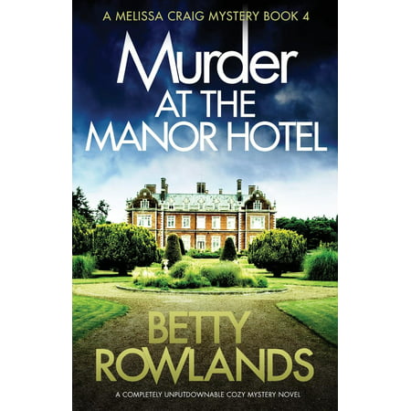 Melissa Craig Mystery: Murder at the Manor Hotel: A Completely Unputdownable Cozy Mystery Novel (Best Cozy Mystery Novels)