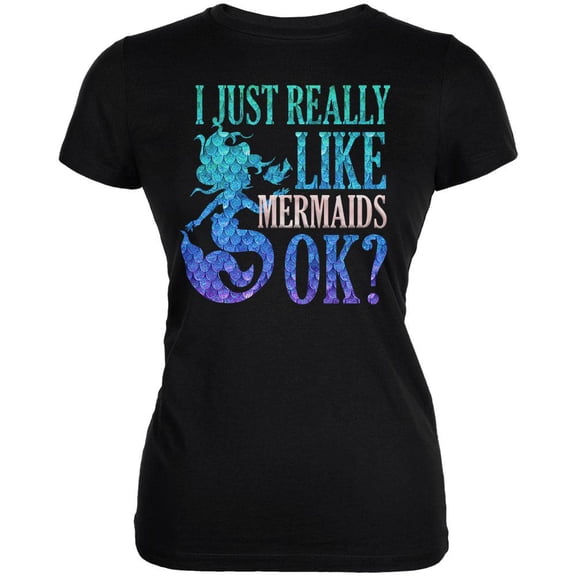 I Just Really Like Mermaids Ok Scales Juniors Soft T Shirt Black SM
