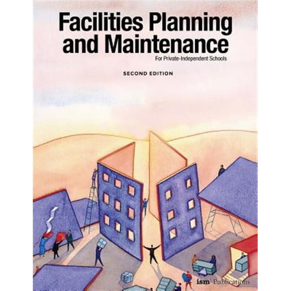 Facilities Planning and Maintenance for Private-Independent Schools: Second Edition (Paperback) by Weldon Burge