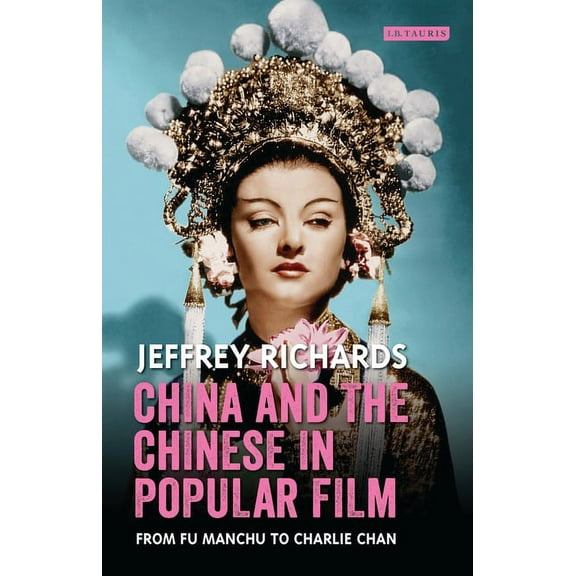 Cinema and Society China and the Chinese in Popular Film: From Fu Manchu to Charlie Chan, (Paperback)