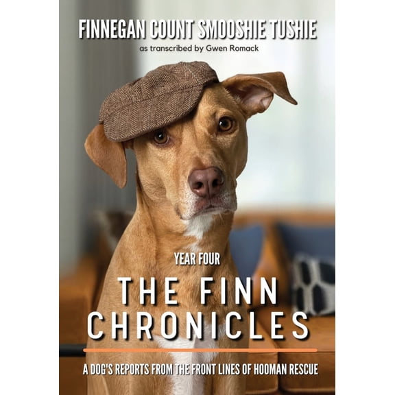 The Finn Chronicles The Finn Chronicles: Year Four: A dog's reports from the front lines of hooman rescue, Book 3, (Paperback)