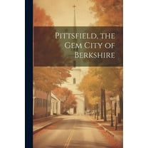Pittsfield, the Gem City of Berkshire (Paperback)
