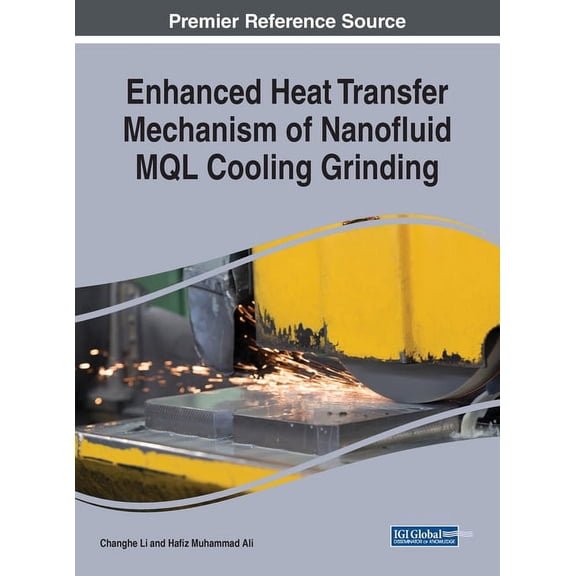 Enhanced Heat Transfer Mechanism of Nanofluid MQL Cooling Grinding, (Hardcover)