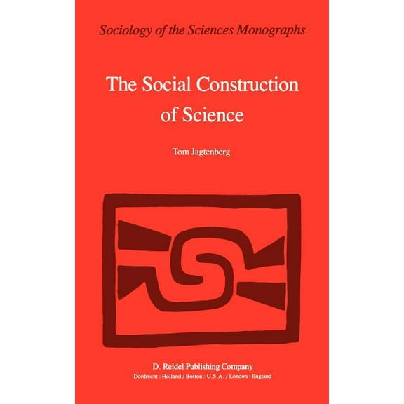Sociology of the Sciences - Monographs The Social Construction of Science: A Comparative Study of Goal Direction, Research Evolution and Legitimation, Book 2, (Hardcover)