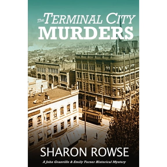 John Granville & Emily Turner Histor The Terminal City Murders: A John Granville & Emily Turner Historical Mystery, Book 4, (Paperback)