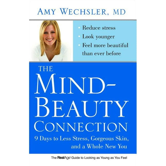 The Mind-Beauty Connection : 9 Days to Less Stress, Gorgeous Skin, and a Whole New You. (Paperback)