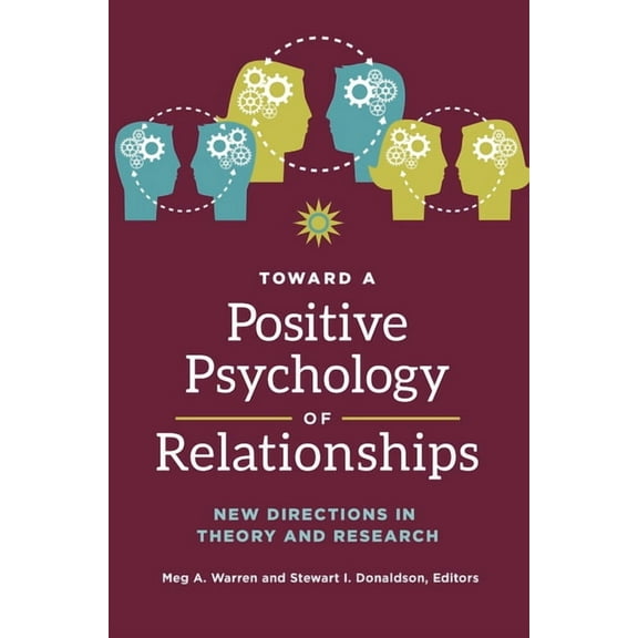 Toward a Positive Psychology of Relationships: New Directions in Theory and Research (Hardcover)