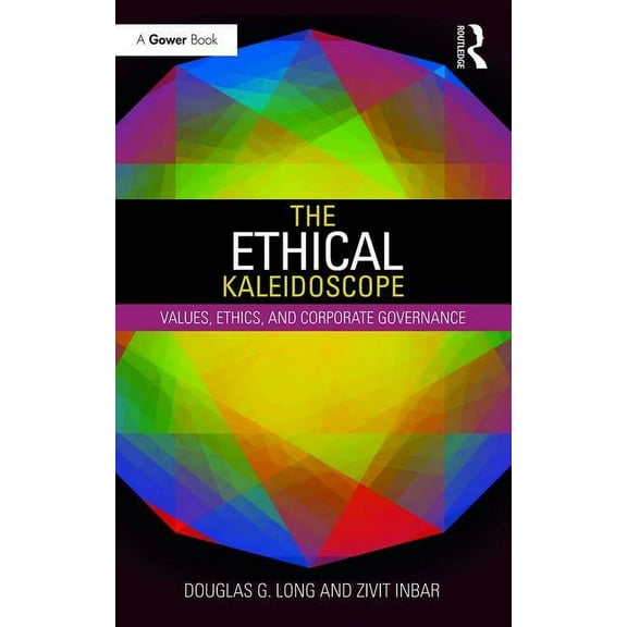 Library of Corporate Responsibilities The Ethical Kaleidoscope: Values, Ethics, and Corporate Governance, (Hardcover)