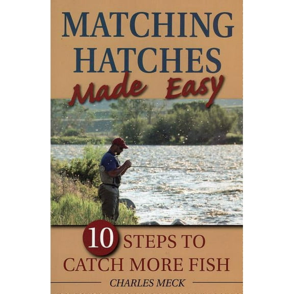 Matching Hatches Made Easy : 10 Steps to Catch More Fish (Paperback)