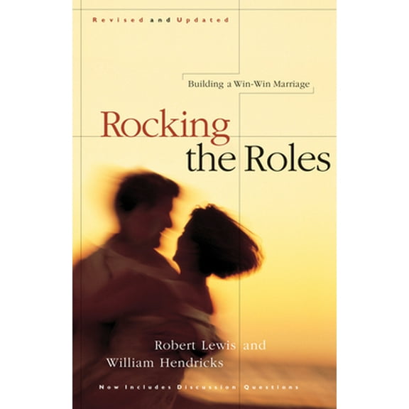 Pre-Owned Rocking the Roles: Building a Win-Win Marriage (Paperback) 1576831256 9781576831250