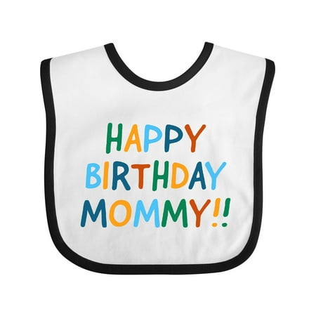 

Inktastic Happy Birthday Mommy!! Boys or Girls Baby Bib