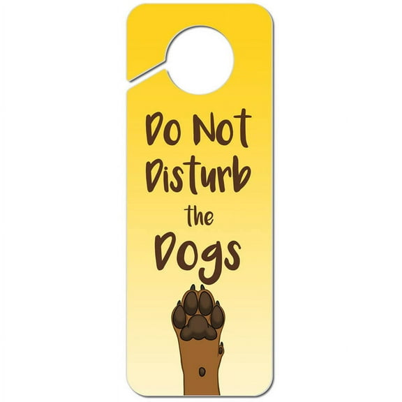 Do Not Disturb the Dogs Plastic Door Knob Hanger Sign