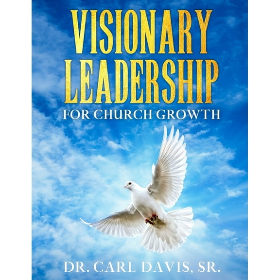 Visionary Leadership For Church Growth (Paperback)