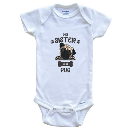 

My Sister Is A Pug Cute Dog Breed Baby Bodysuit 0-3 Months White