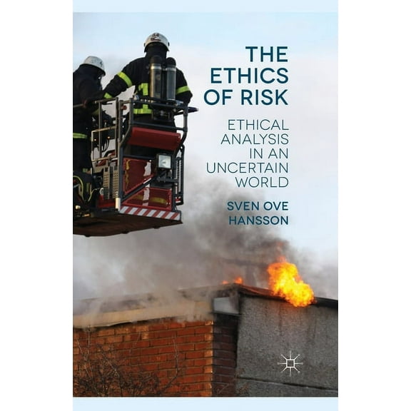 The Ethics of Risk: Ethical Analysis in an Uncertain World, (Paperback)