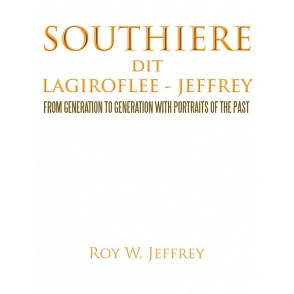 Southiere Dit Lagiroflee - Jeffrey: From Generation to Generation with Portraits of the Past