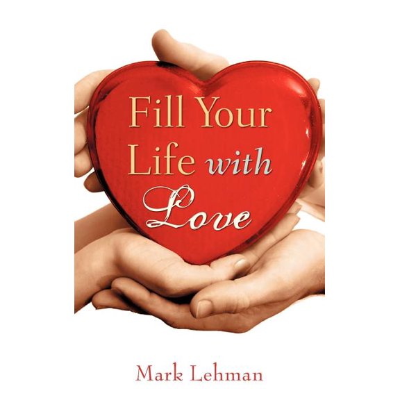 Fill Your Life With Love, (Hardcover)