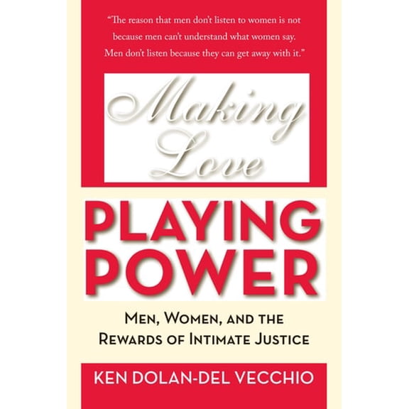 Pre-Owned Making Love, Playing Power: Men, Women, and the Rewards of Intimate Justice (Paperback) 1933368683 9781933368689