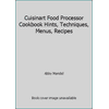 Cuisinart Food Processor Cookbook Hints, Techniques, Menus, Recipes 0936662042 (Paperback - Used)