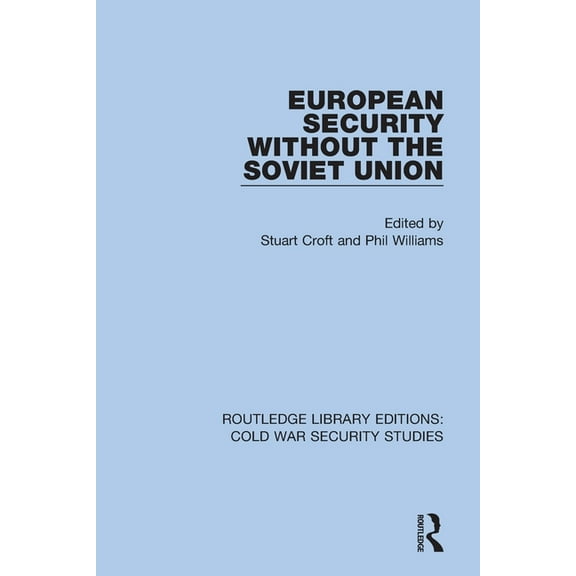 Routledge Library Editions: Cold War Sec European Security without the Soviet Union, (Paperback)