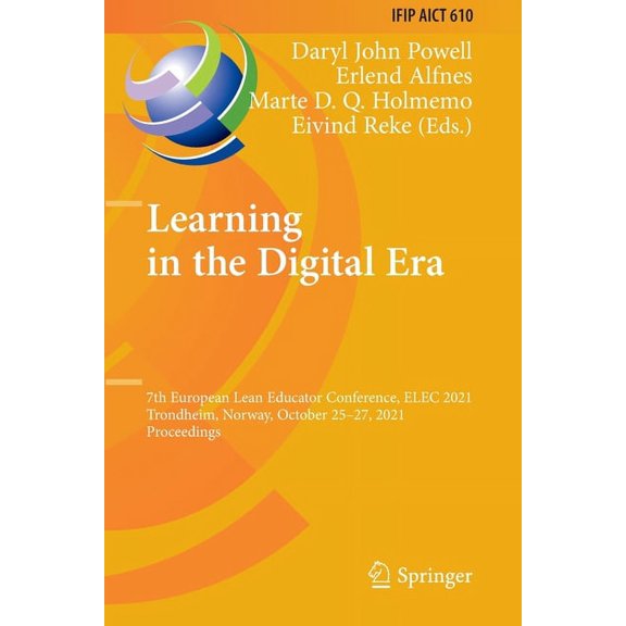 IFIP Advances in Information and Communi Learning in the Digital Era: 7th European Lean Educator Conference, Elec 2021, Trondheim, Norway, October 25-27, 2021, P, Book 610, (Paperback)