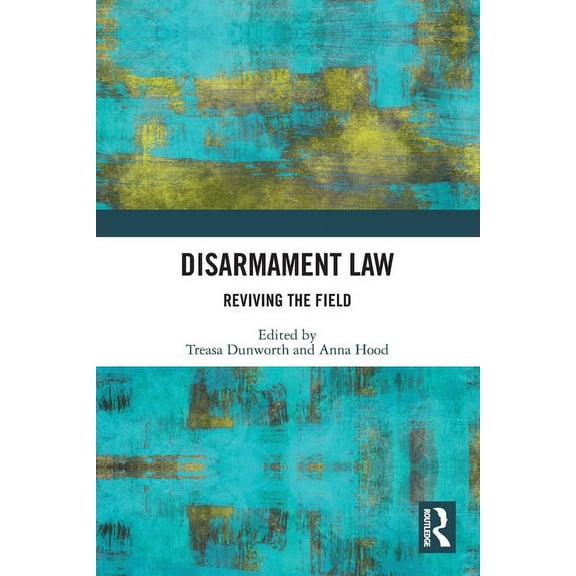 Disarmament Law: Reviving the Field, (Paperback)