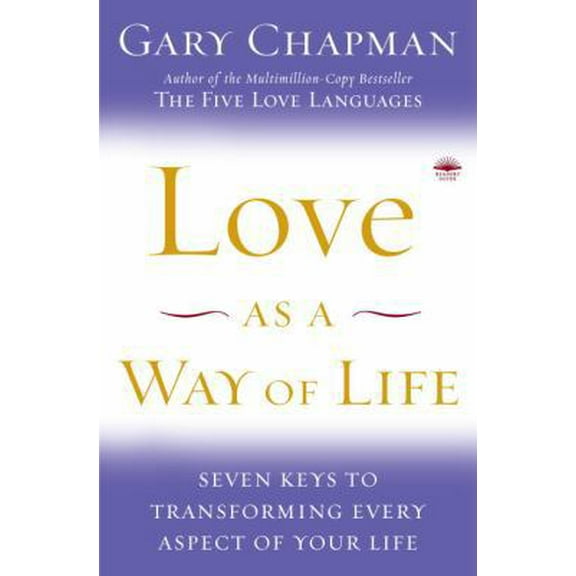 Pre-Owned Love as a Way of Life: Seven Keys to Transforming Every Aspect of Your Life (Hardcover) 0385518587 9780385518581