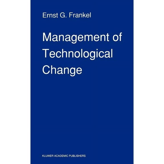 Management of Technological Change: The Great Challenge of Management for the Future, (Hardcover)