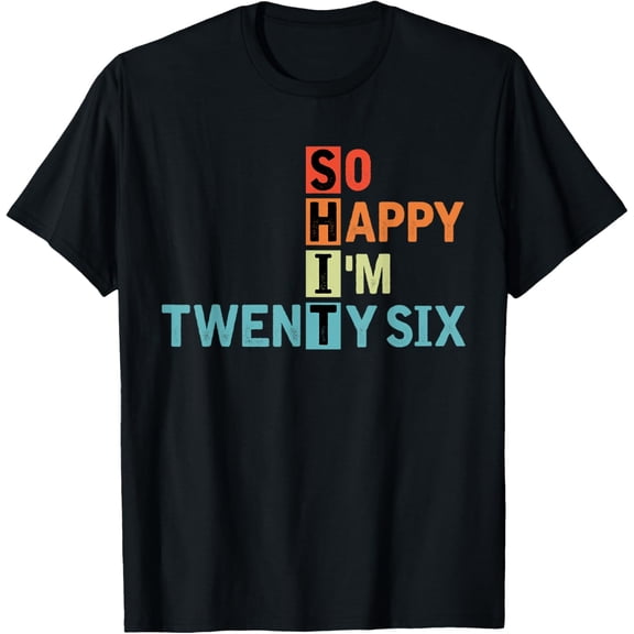 So Happy I'm Twenty Six Retro 26 Years Old 26th Birthday T-ShirtMen and women, Black T-shirt, size: Extra large