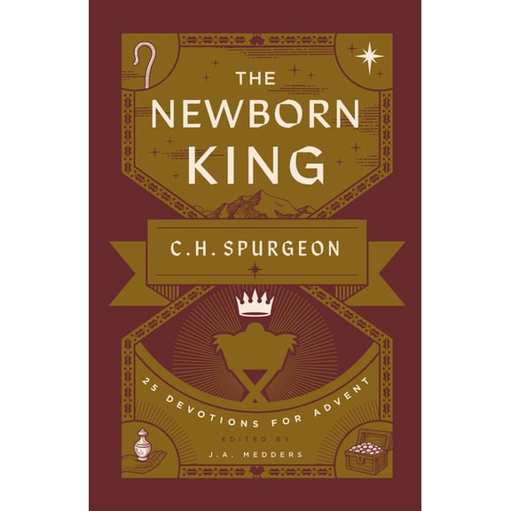 The Newborn King: 25 Devotions for Advent from C.H. Spurgeon, (Paperback)