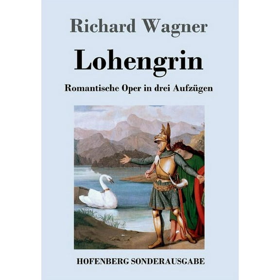 Lohengrin: Romantische Oper in drei Aufzügen (Paperback)