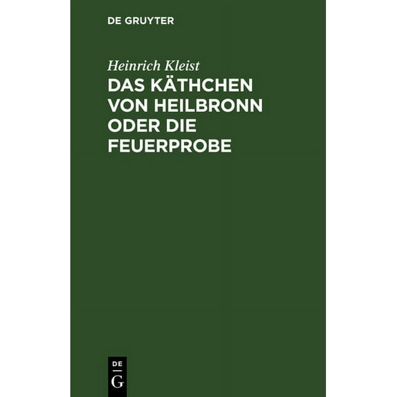 Das KÃ¤thchen von Heilbronn oder die Feuerprobe, (Hardcover)