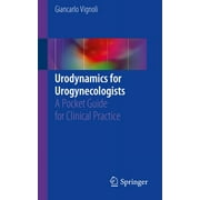 Urodynamics for Urogynecologists: A Pocket Guide for Clinical Practice (Paperback)
