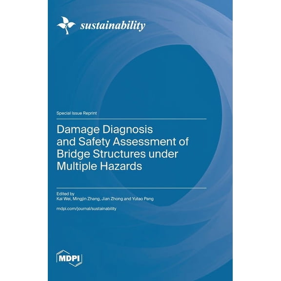 Damage Diagnosis and Safety Assessment of Bridge Structures under Multiple Hazards, (Hardcover)