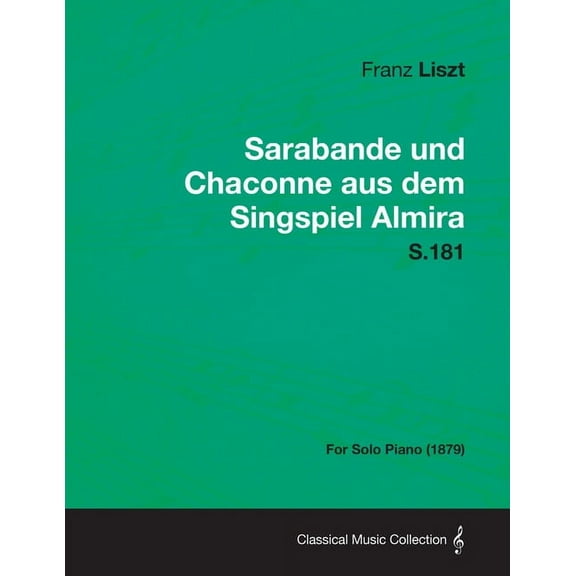 Sarabande und Chaconne aus dem Singspiel Almira S.181 - For Solo Piano (1879), (Paperback)