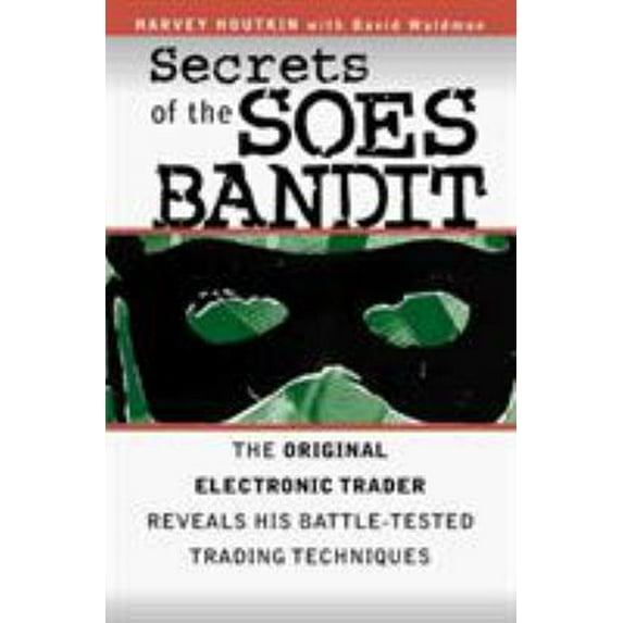 Pre-Owned Secrets of the Soes Bandit: Harvey Houtkin Reveals His Battle-Tested Electronic Trading Techniques (Hardcover) 0070305773 9780070305779