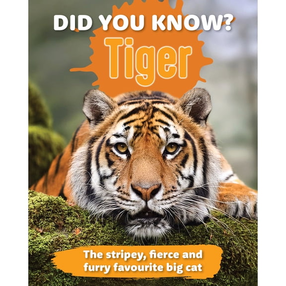 Did You Know? Did You Know? Tiger: The Stripey, Fierce and Furry Favorite Big Cat, (Hardcover)