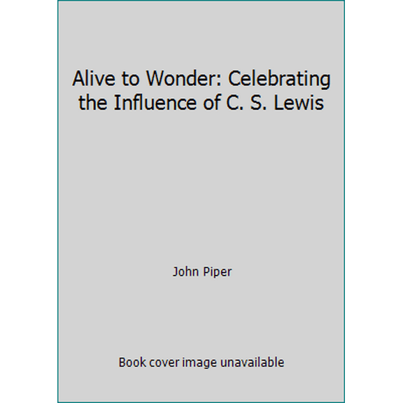Pre-Owned Alive to Wonder: Celebrating the Influence of C. S. Lewis (Paperback) 0983916438 9780983916437