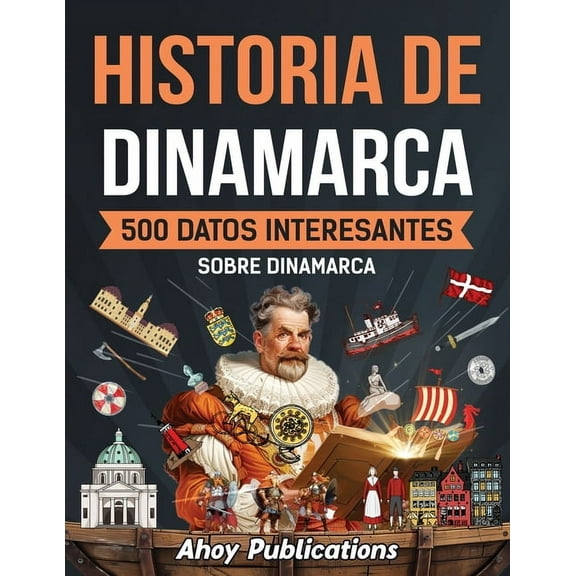 Historia de Dinamarca: 500 datos interesantes sobre Dinamarca, (Paperback)