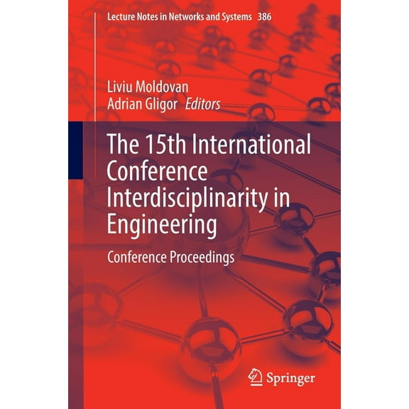 Lecture Notes in Networks and Systems The 15th International Conference Interdisciplinarity in Engineering: Conference Proceedings, Book 386, (Paperback)