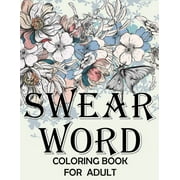 Swear word coloring book for adult. : Adult swear & motivational coloring book for stress relief & relaxation. (Paperback)