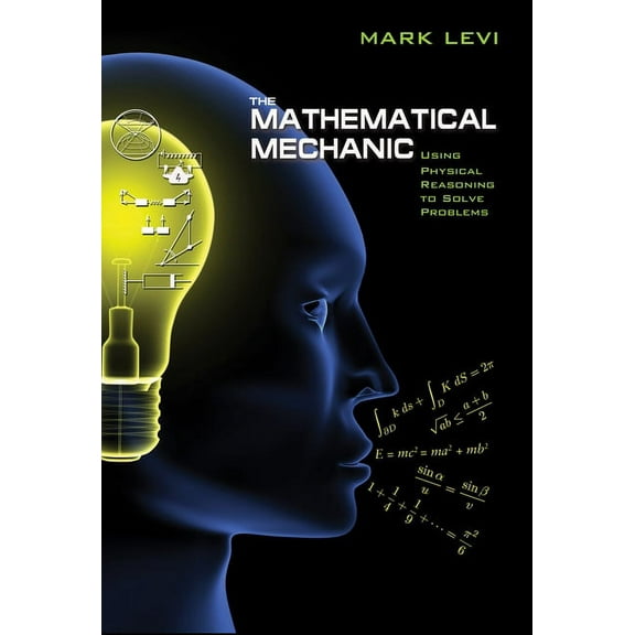 The Mathematical Mechanic: Using Physical Reasoning to Solve Problems, (Paperback)