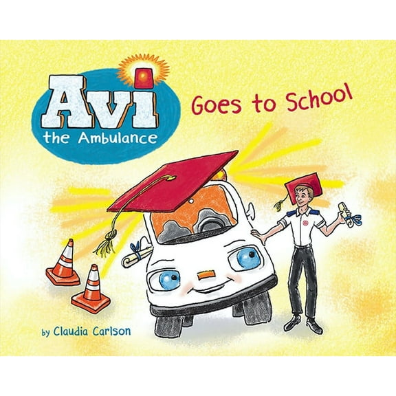 AVI the Ambulance AVI the Ambulance Goes to School, Book 1, (Paperback)