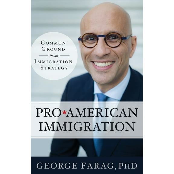Pro-American Immigration: Common Ground in our Immigration Strategy, (Paperback)