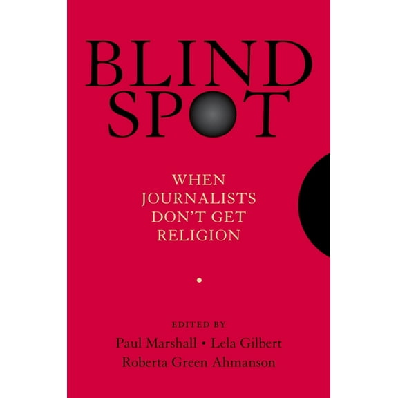 Blind Spot: When Journalists Don't Get Religion, (Paperback)
