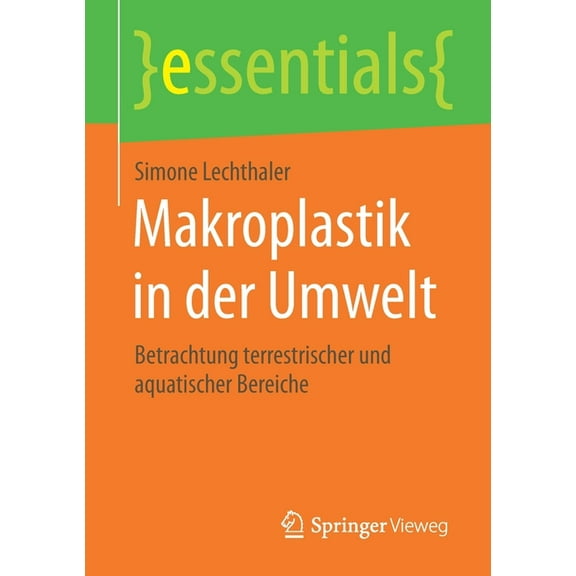 Essentials Makroplastik in Der Umwelt: Betrachtung Terrestrischer Und Aquatischer Bereiche, (Paperback)